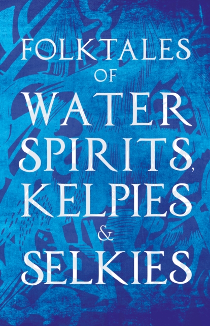 Book Cover for Folktales of Water Spirits, Kelpies, and Selkies by Various Authors