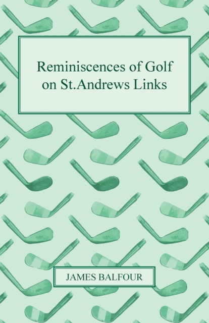 Book Cover for Reminiscences of Golf on St.Andrews Links, 1887 by James Balfour