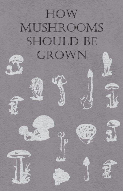 Book Cover for How Mushrooms Should Be Grown by Anon