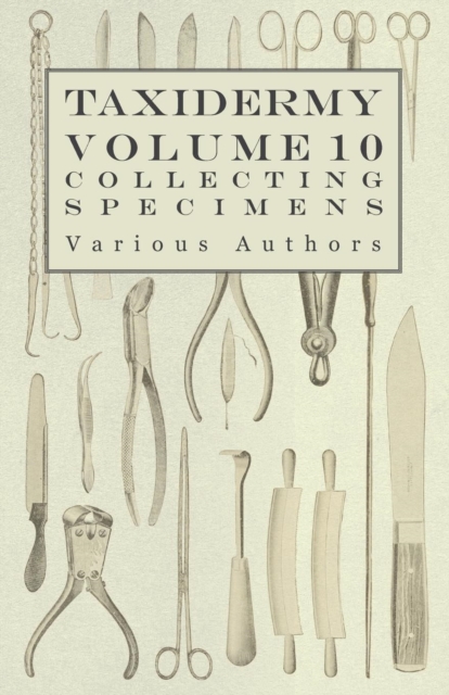 Book Cover for Taxidermy Vol. 10 Collecting Specimens - The Collection and Displaying Taxidermy Specimens by Various
