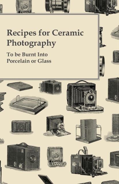Book Cover for Recipes for Ceramic Photography - To be Burnt into Porcelain or Glass by Anon