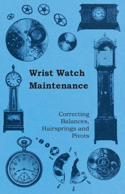 Book Cover for Wrist Watch Maintenance - Correcting Balances, Hairsprings and Pivots by Anon