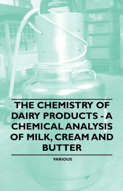 Book Cover for Chemistry of Dairy Products - A Chemical Analysis of Milk, Cream and Butter by Various