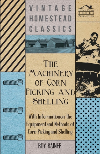 Book Cover for Machinery of Corn Picking and Shelling - With Information on the Equipment and Methods of Corn Picking and Shelling by Various