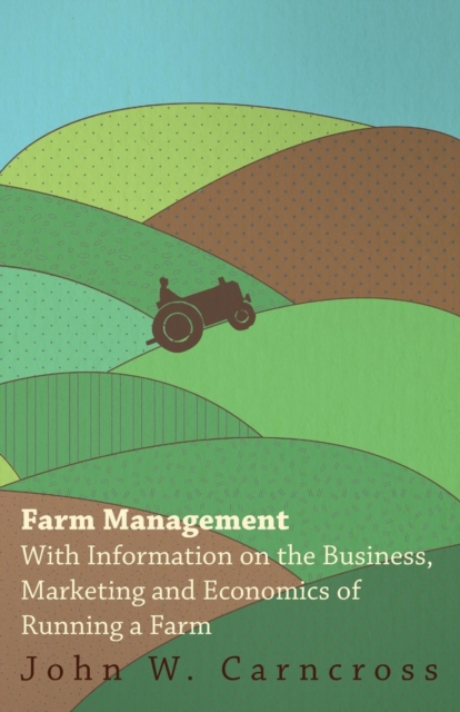 Book Cover for Farm Management - With Information on the Business, Marketing and Economics of Running a Farm by Various