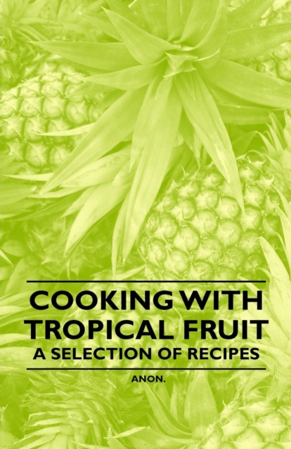 Book Cover for Cooking with Tropical Fruit - A Selection of Recipes by Anon