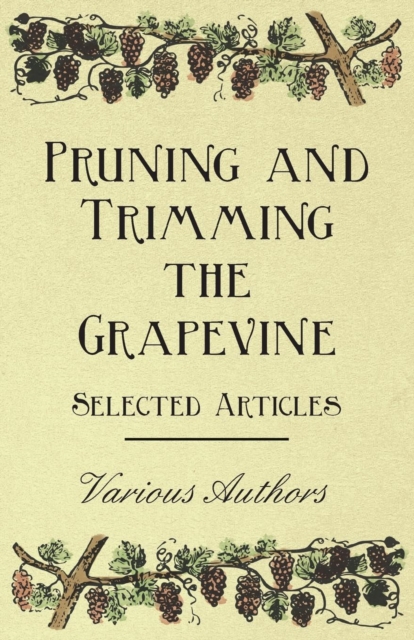 Book Cover for Pruning and Trimming the Grapevine - Selected Articles by Various