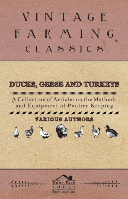 Book Cover for Ducks, Geese and Turkeys - A Collection of Articles on the Methods and Equipment of Poultry Keeping by Various