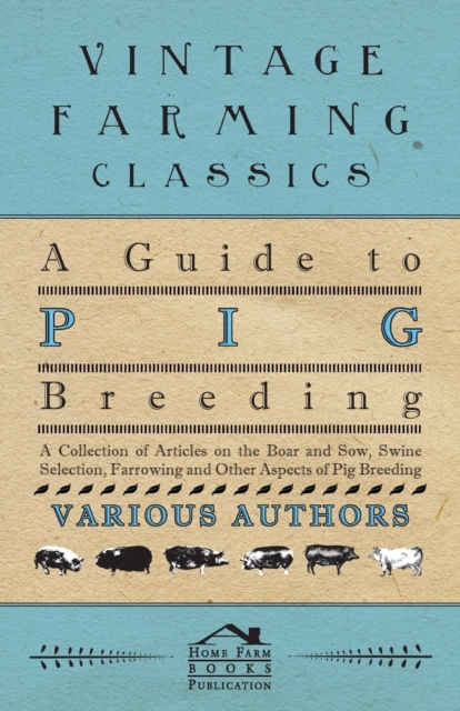 Book Cover for Guide to Pig Breeding - A Collection of Articles on the Boar and Sow, Swine Selection, Farrowing and Other Aspects of Pig Breeding by Various