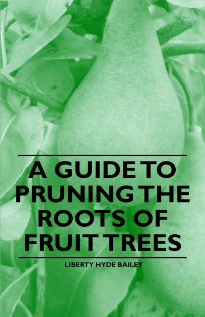 Book Cover for Guide to Pruning the Roots of Fruit Trees by Liberty Hyde Bailey