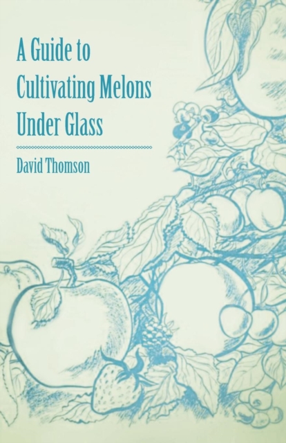 Book Cover for Guide to Cultivating Melons Under Glass by David Thomson