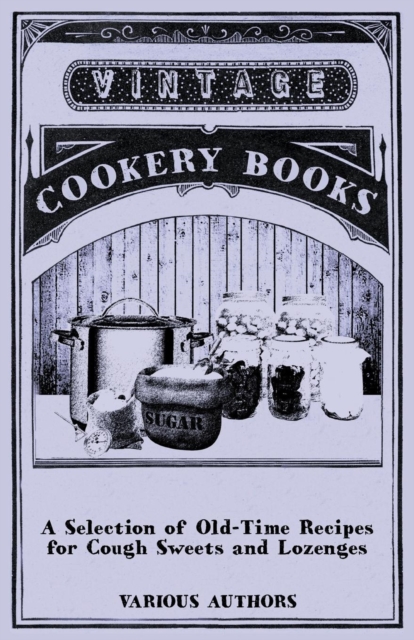 Book Cover for Selection of Old-Time Recipes for Cough Sweets and Lozenges by Various