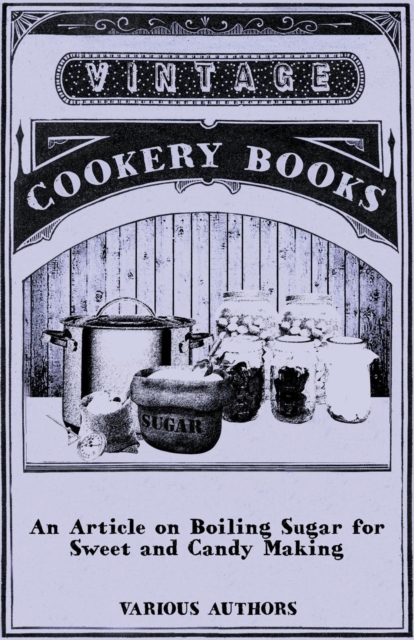 Book Cover for Article on Boiling Sugar for Sweet and Candy Making by Various