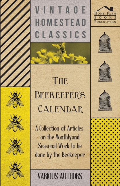 Book Cover for Beekeeper's Calendar - A Collection of Articles on the Monthly and Seasonal Work to Be Done by the Beekeeper by Various