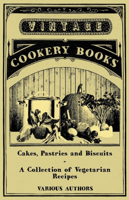 Book Cover for Cakes, Pastries and Biscuits - A Collection of Vegetarian Recipes by Various