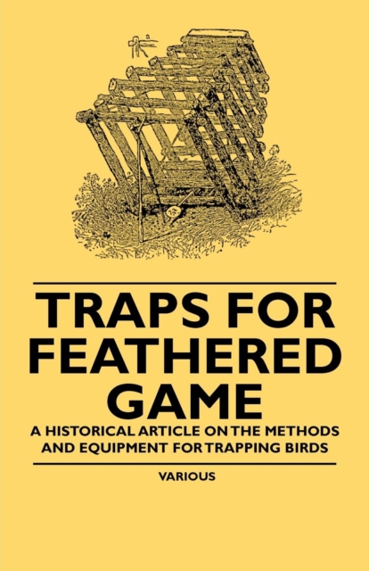 Book Cover for Traps for Feathered Game - A Historical Article on the Methods and Equipment for Trapping Birds by Various