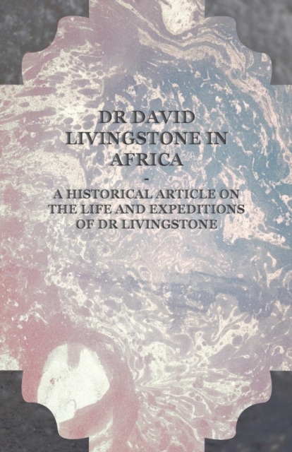 Book Cover for Dr David Livingstone in Africa - A Historical Article on the Life and Expeditions of Dr Livingstone by Anon