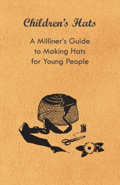 Book Cover for Children's Hats - A Milliner's Guide to Making Hats for Young People by Anon