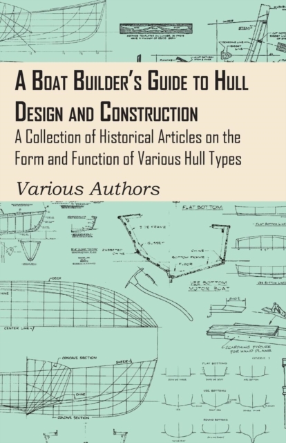 Book Cover for Boat Builder's Guide to Hull Design and Construction - A Collection of Historical Articles on the Form and Function of Various Hull Types by Various Authors