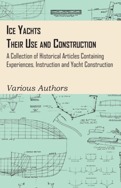 Book Cover for Ice Yachts - Their Use and Construction - A Collection of Historical Articles Containing Experiences, Instruction and Yacht Construction by Various Authors