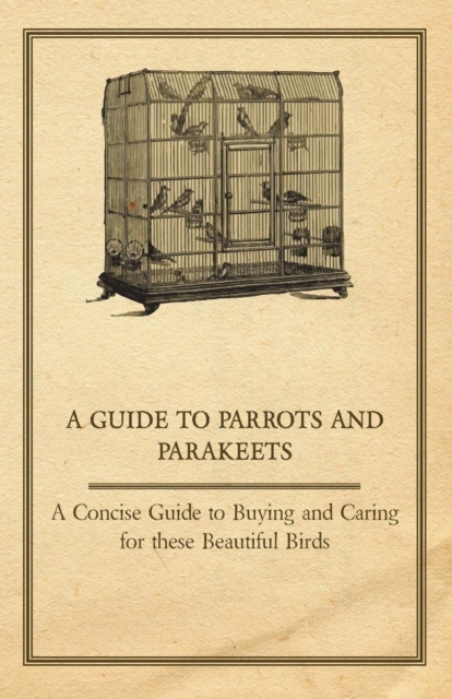 Book Cover for Guide to Parrots and Parakeets - A Concise Guide to Buying and Caring for These Beautiful Birds by Anon