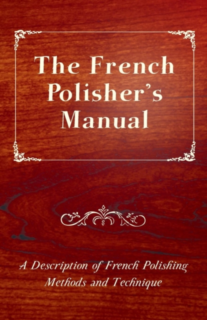 Book Cover for French Polisher's Manual - A Description of French Polishing Methods and Technique by Anon