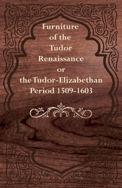 Book Cover for Furniture of the Tudor Renaissance or the Tudor-Elizabethan Period 1509-1603 by Anon