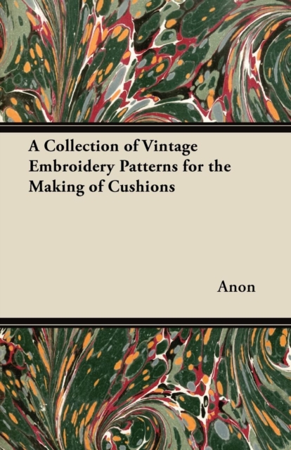 Book Cover for Collection of Vintage Embroidery Patterns for the Making of Cushions by Anon