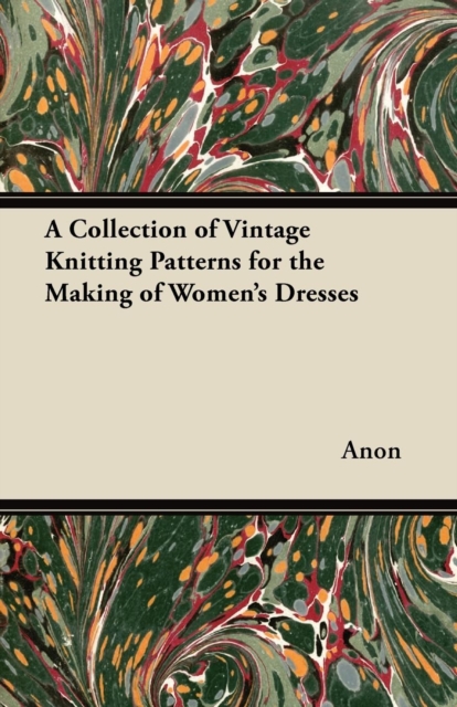 Book Cover for Collection of Vintage Knitting Patterns for the Making of Women's Dresses by Anon