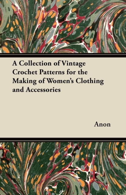 Book Cover for Collection of Vintage Crochet Patterns for the Making of Women's Clothing and Accessories by Anon