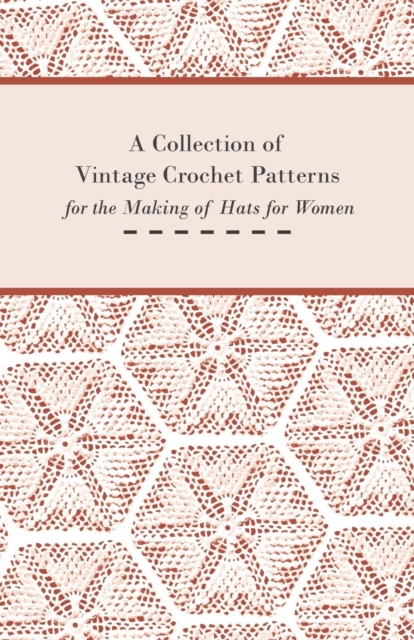Book Cover for Collection of Vintage Crochet Patterns for the Making of Hats for Women by Anon