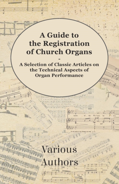 Book Cover for Guide to the Registration of Church Organs - A Selection of Classic Articles on the Technical Aspects of Organ Performance by Various