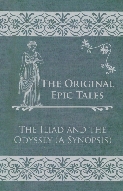 Book Cover for Original Epic Tales - The Iliad and the Odyssey (A Synopsis) by Anon