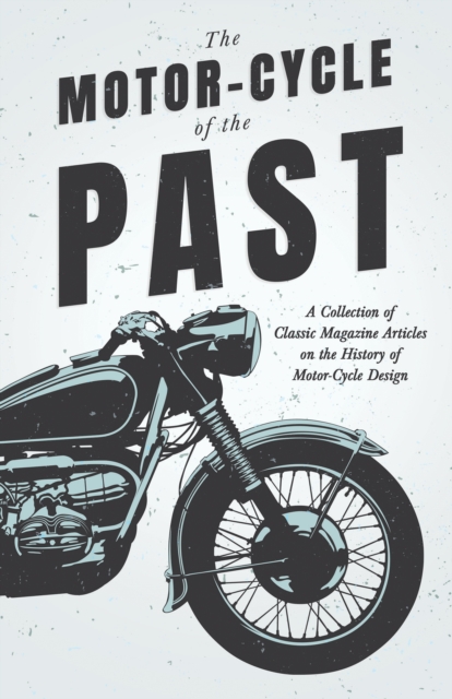 Book Cover for Motor-Cycle of the Past - A Collection of Classic Magazine Articles on the History of Motor-Cycle Design by Various