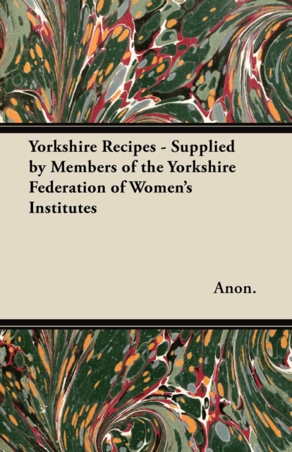 Book Cover for Yorkshire Recipes - Supplied by Members of the Yorkshire Federation of Women's Institutes by Anon