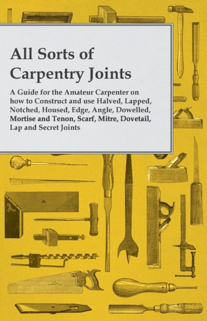 Book Cover for All Sorts of Carpentry Joints by Anon