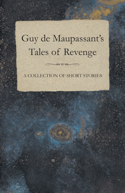 Book Cover for Guy de Maupassant's Tales of Revenge - A Collection of Short Stories by Maupassant, Guy de