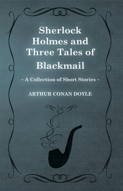 Book Cover for Sherlock Holmes and Three Tales of Blackmail by Arthur Conan Doyle