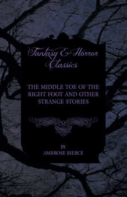 Book Cover for Middle Toe of the Right Foot and Other Strange Stories by Ambrose Bierce