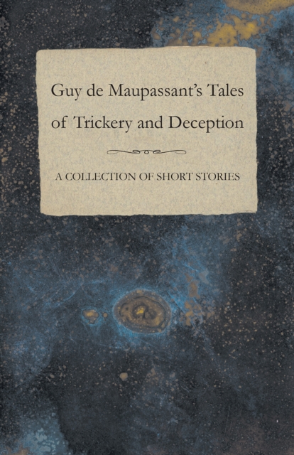 Book Cover for Guy de Maupassant's Tales of Trickery and Deception - A Collection of Short Stories by Maupassant, Guy de