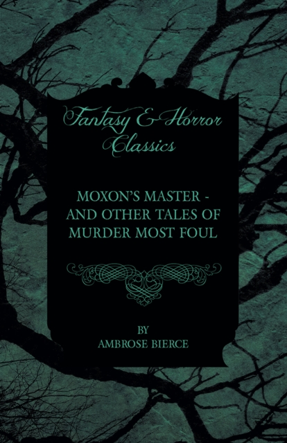 Book Cover for Moxon's Master - and other Tales of Murder Most Foul by Ambrose Bierce