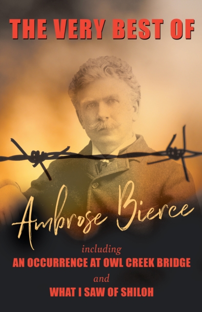 Book Cover for Very Best of Ambrose Bierce - Including an Occurrence at Owl Creek Bridge and What I Saw of Shiloh by Ambrose Bierce