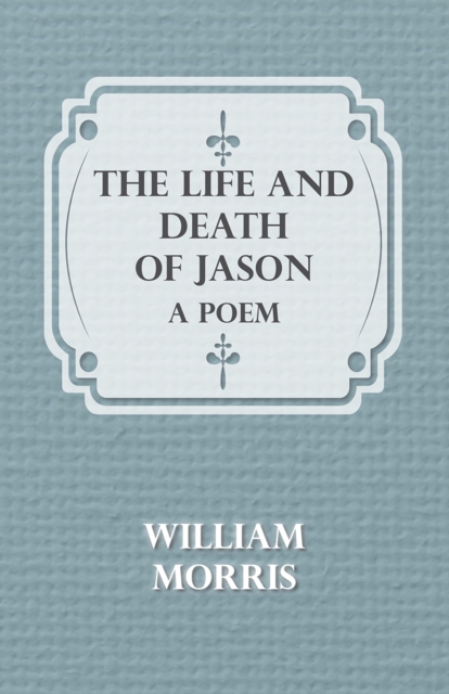 Book Cover for Life and Death of Jason: A Poem by William Morris