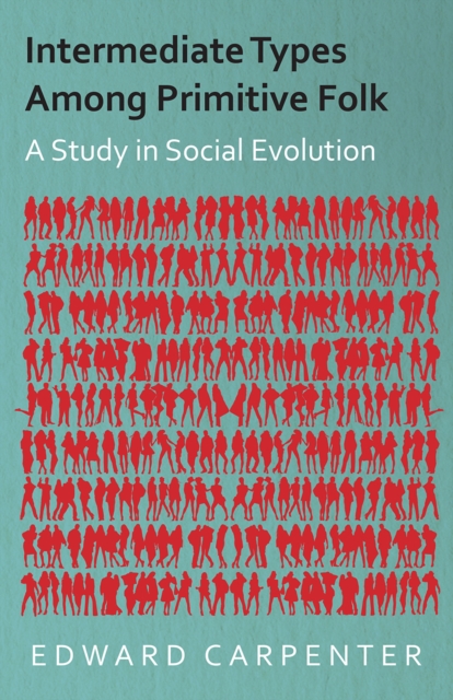 Book Cover for Intermediate Types Among Primitive Folk - A Study in Social Evolution by Edward Carpenter