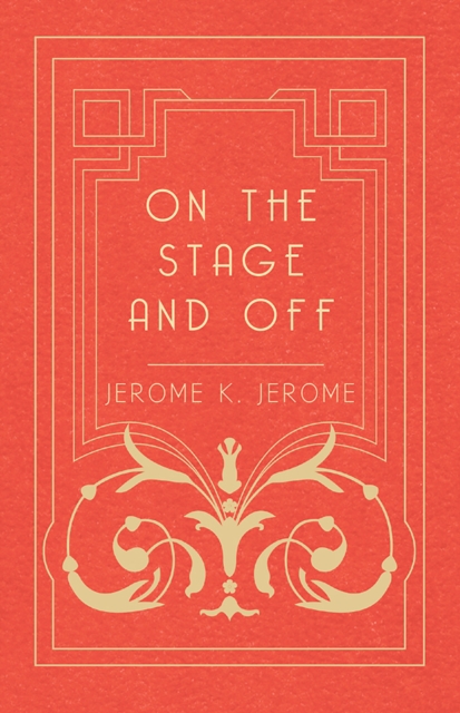 Book Cover for On the Stage and Off by Jerome K. Jerome