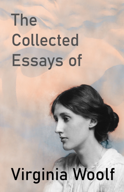 Collected Essays of Virginia Woolf