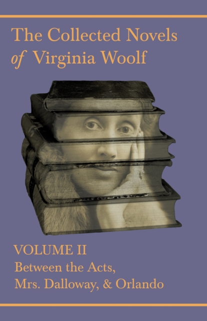 Book Cover for Collected Novels of Virginia Woolf - Volume II - Between the Acts, Mrs. Dalloway, & Orlando by Virginia Woolf