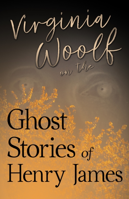 Book Cover for Virginia Woolf on the Ghost Stories of Henry James by Virginia Woolf