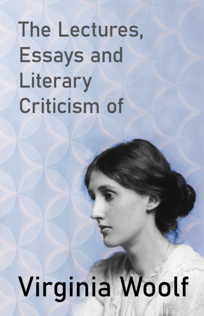 Book Cover for Lectures, Essays and Literary Criticism of Virginia Woolf by Virginia Woolf