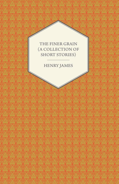 Book Cover for Finer Grain (A Collection of Short Stories) by Henry James